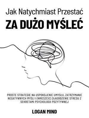 cover image of Jak Natychmiast Przestać za Dużo Myśleć